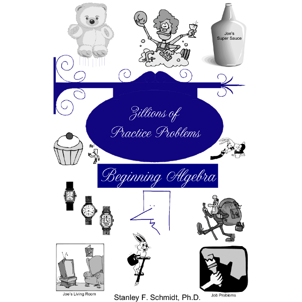 Life of Fred: Zillions of Practice Problems Beginning Algebra