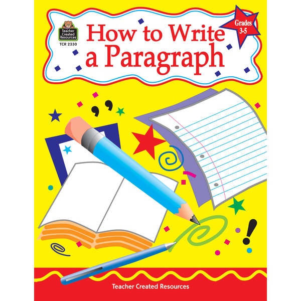 How to Write a Paragraph, Grades 3-5 (Teacher Created Resources)