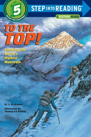 To the Top! CLIMBING THE WORLD'S HIGHEST MOUNTAIN By SYDELLE KRAMER