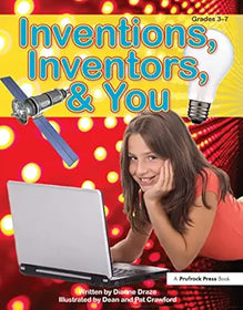 Inventions, Inventors and You Grades 3-7