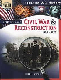 Focus on U.S. History: The Era of the Civil War and Reconstruction (1860-1877)