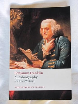 Benjamin Franklin Autobiography and Other Writings (Oxford World's Classics)