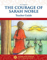The Courage of Sarah Noble Teacher Guide-Memoria Press