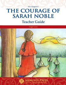 The Courage of Sarah Noble Teacher Guide-Memoria Press