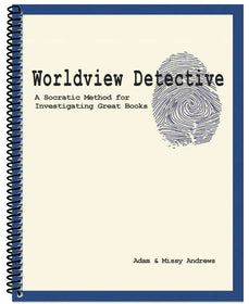 Worldview Detective: A Socratic Method for Investigating Great Books Complete Set