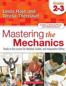 Mastering the Mechanics: Ready-to-Use Lessons for Modeled, Guided and Independent Editing Grades 2-3
