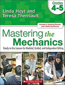 Mastering the Mechanics: Ready-to-Use Lessons for Modeled, Guided and Independent Editing Grades 4-5