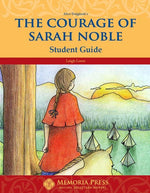 The Courage of Sarah Noble Literature Guide Student Edition
