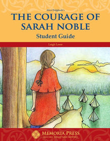 The Courage of Sarah Noble Literature Guide Student Edition