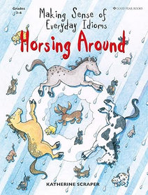 Making Sense of Everyday Idioms Horsing Around
