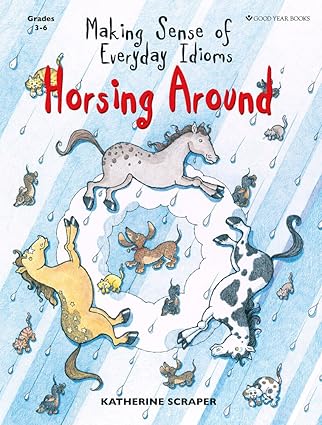 Making Sense of Everyday Idioms Horsing Around