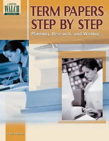 Term Papers Step by Step: Planning, Research, and Writing