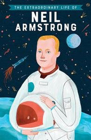 Extraordinary Life of Neil Armstrong, The