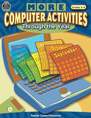 More Computer Activities Through The Year Grades 4-8