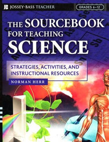 The Sourcebook for Teaching Science: Strategies, Activities, and Instructional Resources Grades 6-12