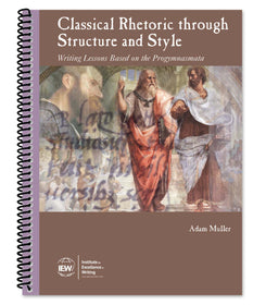 IEW Classical Rhetoric through Structure and Style