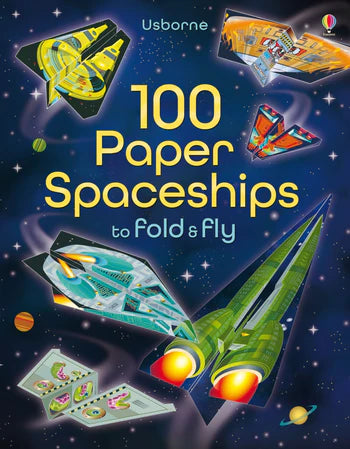100 Paper Spaceships to Fold & Fly