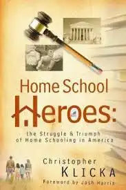 Home School Heros: The Struggle & Triumph of Home Schooling in America