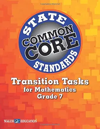Common Core State Standards Transition Tasks for Mathematics Grade 7