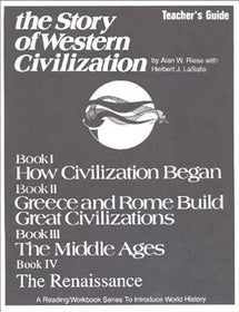 The Story of Western Civilization Books 1-4 Teacher's Guide Grades 7-9