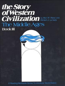 The Story of Western Civilization: The Middle Ages Book 3 Grades 7-9