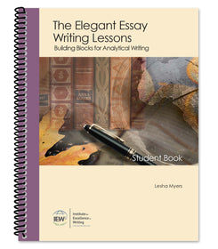 IEW The Elegant Essay Student Book (Grades 9-12)