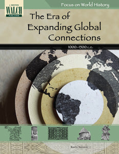 Focus on World History: The Era of Expanding Global Connections (1000-1500 CE)