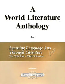 A World Literature Anthology for Learning Language Arts Through Literature The Gold Book - World Literature