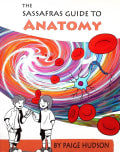 The Sassafras Guide to Anatomy  (Sassafras Science Adventures) Volume 2 - Elemental Science