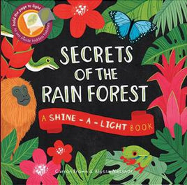 Secrets of the Rain Forest (A Shine-a-Light Book)