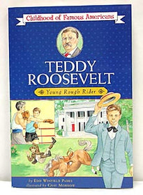Teddy Roosevelt (Childhood of Famous Americans)