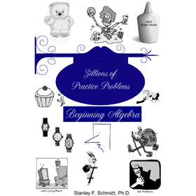 Life of Fred: Zillions of Practice Problems Beginning Algebra
