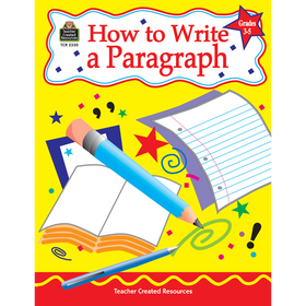 How to Write a Paragraph, Grades 3-5 (Teacher Created Resources)