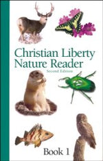 Christian Liberty Nature Reader: Book 1, 3rd edition - Christian Liberty Press