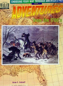 Choosing Your Way Through America's Past:  Adventures From the 1700s