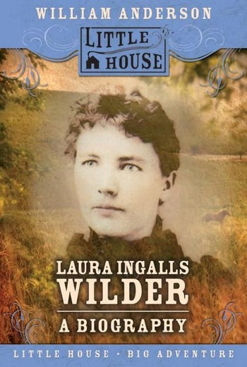 Laura Ingalls Wilder A Biography