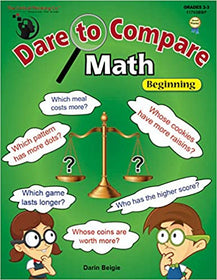 Dare to Compare Math: Beginning Workbook - Using Calculations to Make a Comparison & Come to a Decision (Grades 2-3) - The Critical Thinking Company