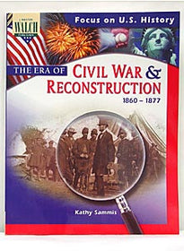 Focus on U.S. History: The Era of the Civil War and Reconstruction