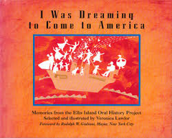 I Was Dreaming to Come to America: Memories from the Ellis Island Oral History Project