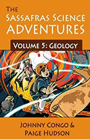 The Sassafras Science Adventures 5: Volume 5: Geology - Elemental Science