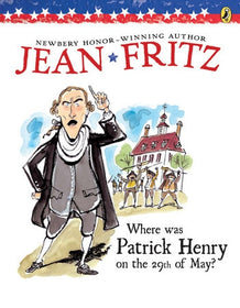 Where Was Patrick Henry on the 29th of May? by Jean Fritz