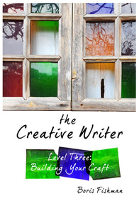 The Creative Writer, Level 3: Building Your Craft