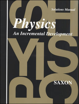 Saxon Physics Solutions Manual (Clearance - Not Returnable)