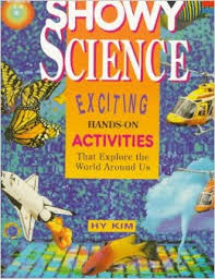 Showy Science Exciting Hands-On Activities That Explore the World Around Us
