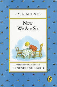 Now We Are Six, by A. A. Milne