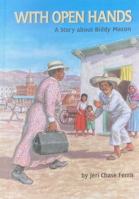 With Open Hands: A Story about Biddy Mason
