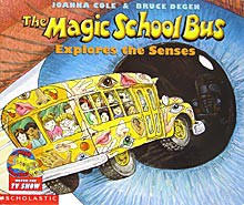 The Magic School Bus®  Explores the Senses