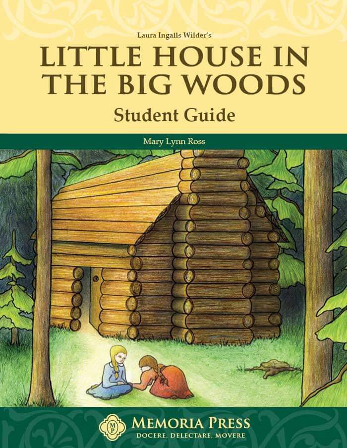 Little House in the Big Woods Student Guide-Memoria Press