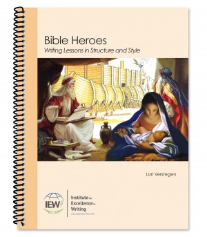 IEW Bible Heroes: Writing Lessons in Structure and Style