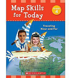Scholastic Map Skills for Today: Traveling Near and Far Grade 4